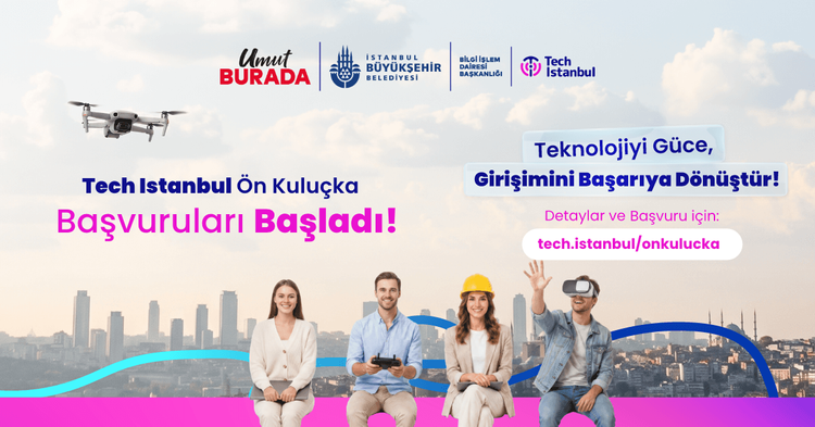 TECH ISTANBUL ÖN KULUÇKA BAŞVURULARI BAŞLADI