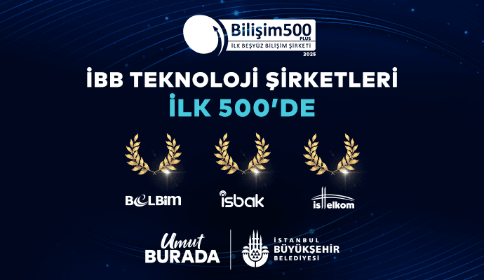 İBB’nin Teknoloji İştirakleri Bilişim 500 Listesinde